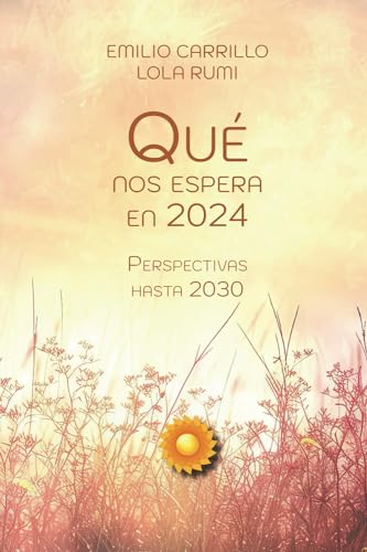 Qué nos espera en 2024: Perspectivas hasta 2030 (LOS CUADERNOS DE LA ACADEMIA DE LA CONSCIENCIA)