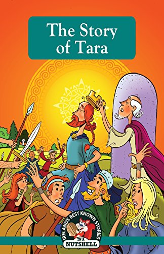 STORY OF TARA (Irish Myths & Legends in a Nutshell, Band 18)