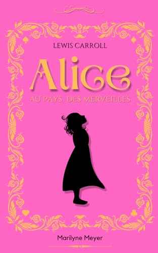 ALICE AU PAYS DES MERVEILLES ALICE AU PAYS DES MERVEILLES von Independently published