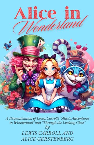 Alice in Wonderland: A Dramatization of Lewis Carroll's "Alice's Adventures in Wonderland" and "Through the Looking Glass" von Independently published