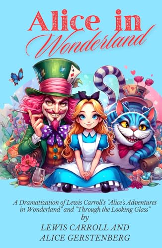 Alice in Wonderland: A Dramatization of Lewis Carroll's "Alice's Adventures in Wonderland" and "Through the Looking Glass" von Independently published