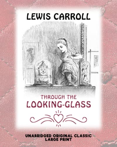 THROUGH THE LOOKING-GLASS: UNABRIDGED ORIGINAL CLASSIC von Independently published