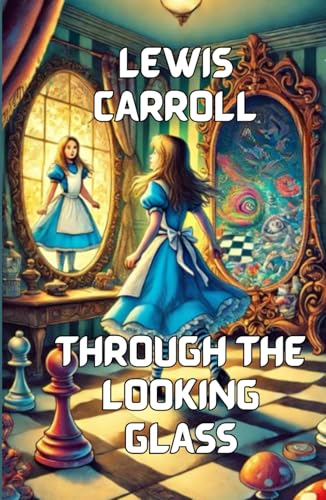 Through The Looking Glass (Illustrated) von Independently published