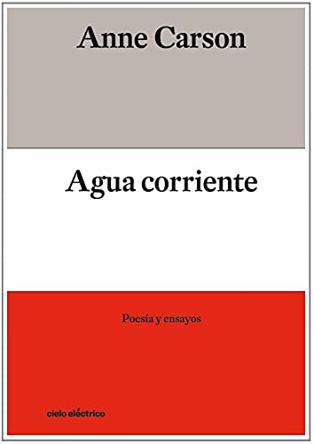 AGUA CORRIENTE: POESÍA Y ENSAYOS AGUA CORRIENTE: POESÍA Y ENSAYOS von Cielo Electrico