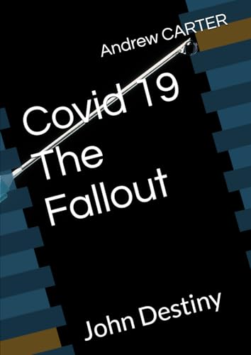 Covid 19 The Fallout: John Destiny Covid 19 The Fallout: John Destiny von Independently published