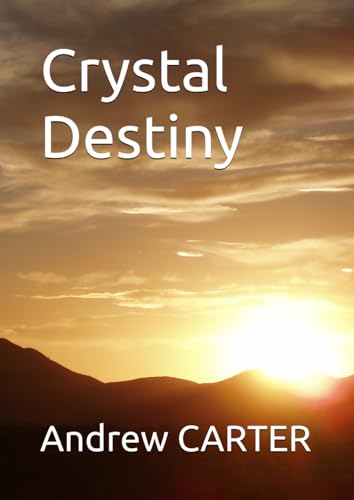 Crystal Destiny (Masters, Angels & Crystals) Crystal Destiny (Masters, Angels & Crystals) von Independently published