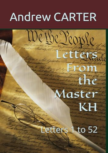 Letters From the Master KH: Letters one to fiftytwo (Masters, Angels & Crystals) von Independently published