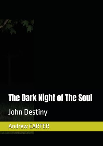 The Dark Night of The Soul (John Destiny) von Independently published