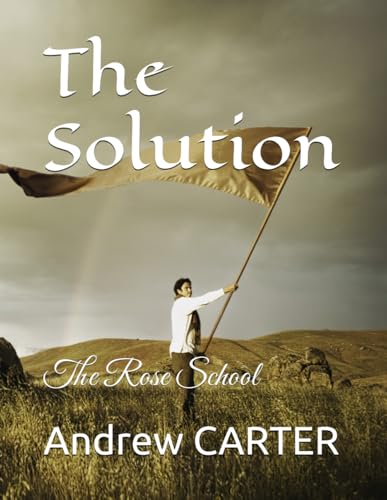 The Solution: The Rose School (Masters, Angels & Crystals) von Independently published
