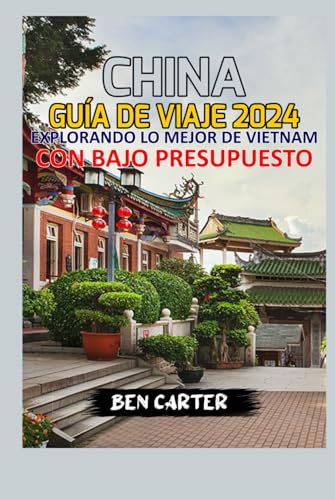 (CHINA) PORCELANA GUÍA DE VIAJE 2024;: EXPLORANDO LO MEJOR DE CHINA CON BAJO PRESUPUESTO von Independently published