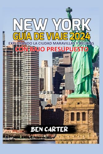 (NEW YORK) NUEVA YORK GUÍA DE VIAJE 2024: Explorando la ciudad Maravillas y delicias con bajo presupuesto von Independently published