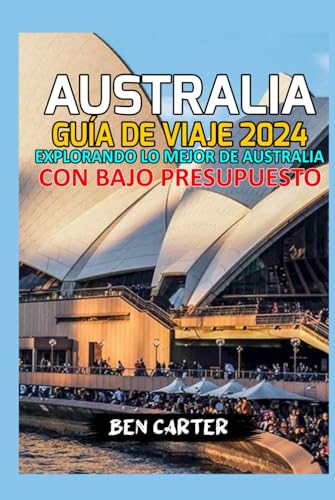 AUSTRALIA GUÍA DE VIAJE 2024: EXPLORANDO LO MEJOR DE AUSTRALIA CON BAJO PRESUPUESTO von Independently published