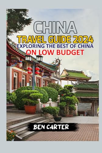 CHINA TRAVEL GUIDE 2024: EXPLORING THE BEST OF CHINA ON LOW BUDGET. von Independently published
