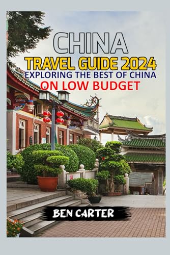 CHINA TRAVEL GUIDE 2024: EXPLORING THE BEST OF CHINA ON LOW BUDGET. von Independently published