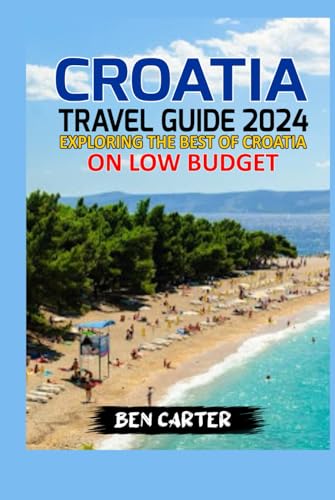 CROATIA TRAVEL GUIDE 2024: EXPLORING THE BEST OF CROATIA ON LOW BUDGET von Independently published