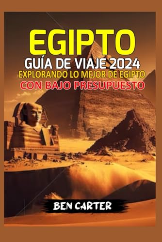 EGIPTO GUÍA DE VIAJE 2024: EXPLORANDO LO MEJOR DE EGIPTO CON BAJO PRESUPUESTO von Independently published
