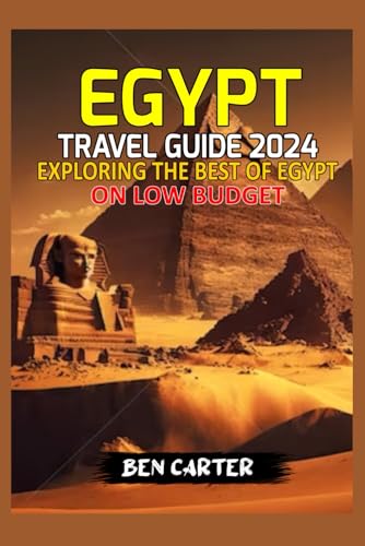 EGYPT TRAVEL GUIDE 2024: EXPLORING THE BEST OF EGYPT ON LOW BUDGET von Independently published