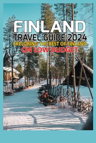 FINLAND TRAVEL GUIDE 2024: EXPLORING THE BEST OF FINLAND ON LOW BUDGET von Independently published