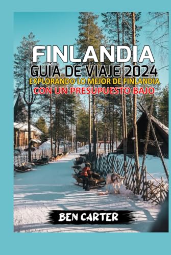 FINLANDIA GUÍA DE VIAJE 2024: EXPLORANDO LO MEJOR DE FINLANDIA CON UN PRESUPUESTO BAJO von Independently published