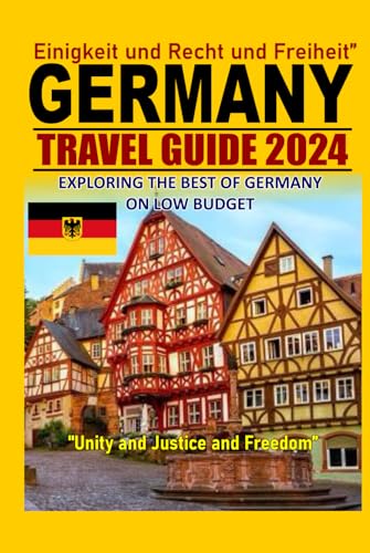 GERMANY TRAVEL GUIDE 2024;: EXPLORING THE BEST OF GERMANY ON LOW BUDGET von Independently published