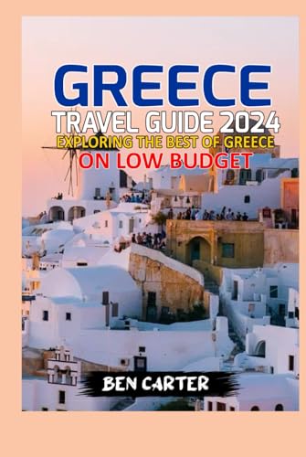 GREECE TRAVEL GUIDE 2024: EXPLORING THE BEST OF GREECE ON LOW BUDGET von Independently published