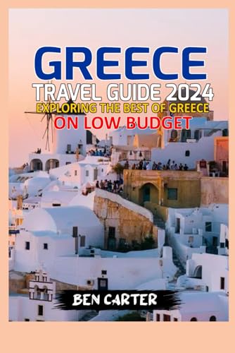 GREECE TRAVEL GUIDE 2024: EXPLORING THE BEST OF GREECE ON LOW BUDGET von Independently published