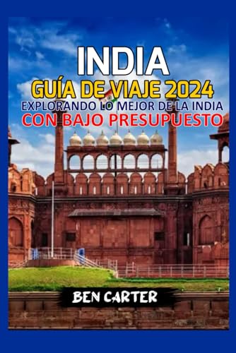 INDIA GUÍA DE VIAJE 2024: EXPLORANDO LO MEJOR DE LA INDIA CON BAJO PRESUPUESTO von Independently published