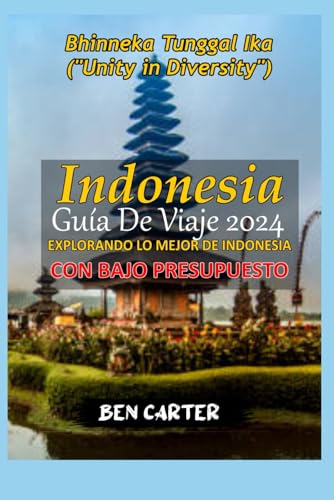 INDONESIA GUÍA DE VIAJE 2024: EXPLORANDO LO MEJOR DE INDONESIA CON BAJO PRESUPUESTO von Independently published