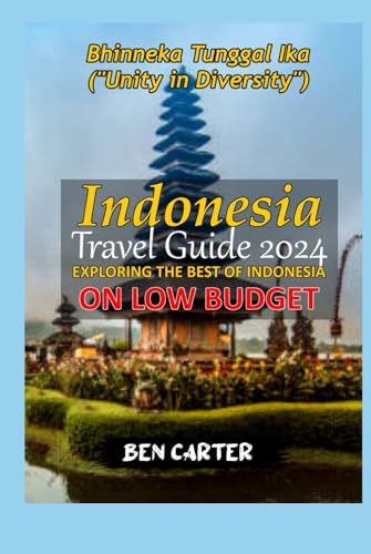INDONESIA TRAVEL GUIDE 2024: EXPLORING THE BEST OF INDONESIA ON LOW BUDGET von Independently published