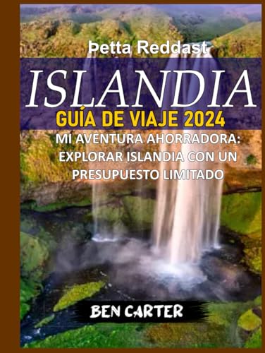 ISLANDIA GUÍA DE VIAJE 2024: MI AVENTURA AHORRADORA: EXPLORAR ISLANDIA CON UN PRESUPUESTO LIMITADO von Independently published