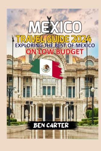 MEXICO TRAVEL GUIDE 2024: EXPLORING THE BEST OF MEXICO ON LOW BUDGET von Independently published