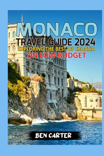 MONACO TRAVEL GUIDE 2024: EXPLORING THE BEST OF MONACO ON LOW BUDGET von Independently published