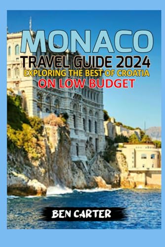 MONACO TRAVEL GUIDE 2024: EXPLORING THE BEST OF MONACO ON LOW BUDGET von Independently published