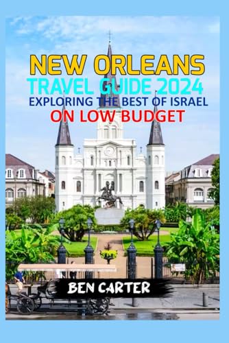 NEW ORLEANS TRAVEL GUIDE 2024: EXPLORING THE BEST OF NEW ORLEANS ON LOW BUDGET von Independently published