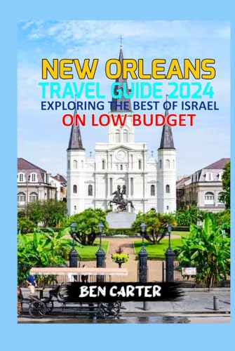 NEW ORLEANS TRAVEL GUIDE 2024: EXPLORING THE BEST OF NEW ORLEANS ON LOW BUDGET von Independently published
