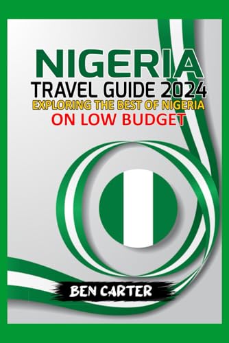 NIGERIA TRAVEL GUIDE 2024: EXPLORING THE BEST OF NIGERIA ON LOW BUDGET von Independently published