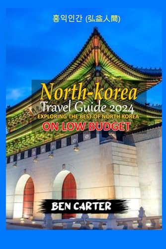 NORTH KOREA TRAVEL GUIDE 2024: EXPLORING THE BEST OF NORTH KOREA ON LOW BUDGET. von Independently published