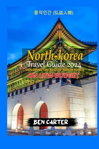 NORTH KOREA TRAVEL GUIDE 2024: EXPLORING THE BEST OF NORTH KOREA ON LOW BUDGET. von Independently published