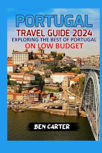 PORTUGAL TRAVEL GUIDE 2024: EXPLORING THE BEST OF PORTUGAL ON LOW BUDGET von Independently published