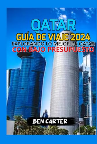 QATAR GUÍA DE VIAJE 2024: EXPLORANDO LO MEJOR DE QATAR CON BAJO PRESUPUESTO von Independently published