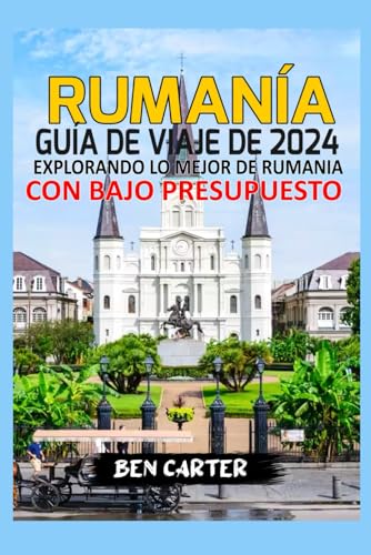 RUMANÍA GUÍA DE VIAJE DE 2024: EXPLORANDO LO MEJOR DE RUMANIA CON BAJO PRESUPUESTO von Independently published