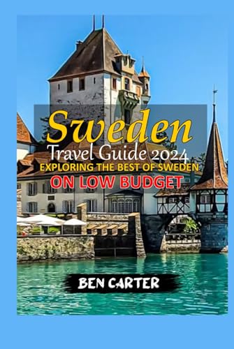 SWEDEN TRAVEL GUIDE 2024: EXPLORING THE BEST OF SWEDEN ON LOW BUDGET von Independently published