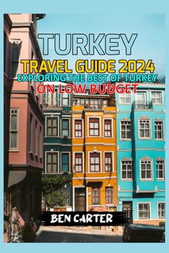 TURKEY TRAVEL GUIDE 2024: EXPLORING THE BEST OF TURKEY ON LOW BUDGET von Independently published