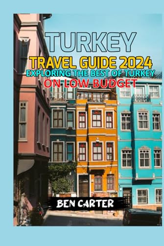 TURKEY TRAVEL GUIDE 2024: EXPLORING THE BEST OF TURKEY ON LOW BUDGET von Independently published