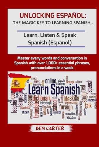 UNLOCKING ESPAÑOL: THE MAGIC KEY TO LEARNING SPANISH: Learn, Listen & Speak Spanish (Espanol) Master every words and conversation in Spanish with over 1,000+ essential phrases and pronunciations von Independently published
