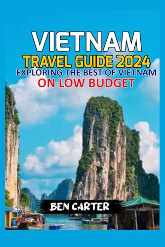 VIETNAM TRAVEL GUIDE 2024: EXPLORING THE BEST OF VIETNAM ON LOW BUDGET von Independently published