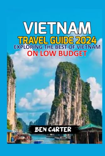 VIETNAM TRAVEL GUIDE 2024: EXPLORING THE BEST OF VIETNAM ON LOW BUDGET von Independently published