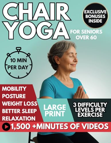 Chair yoga for seniors over 60: The Secret to Staying Active – Feel Younger and Move Freely in Just 10 Minutes a Day! (Additional resources available inside the book) von Independently published