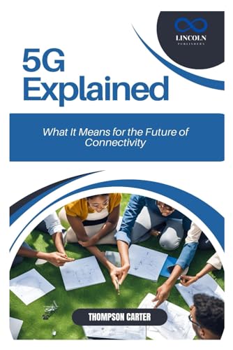 5G Explained: What It Means for the Future of Connectivity 5G Explained: What It Means for the Future of Connectivity von Independently published