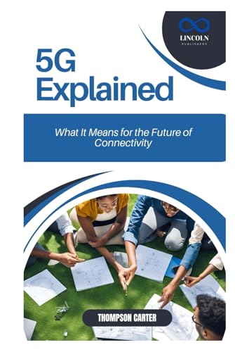 5G Explained: What It Means for the Future of Connectivity 5G Explained: What It Means for the Future of Connectivity von Independently published
